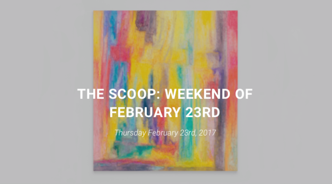 The Scoop: WKND of February 23rd